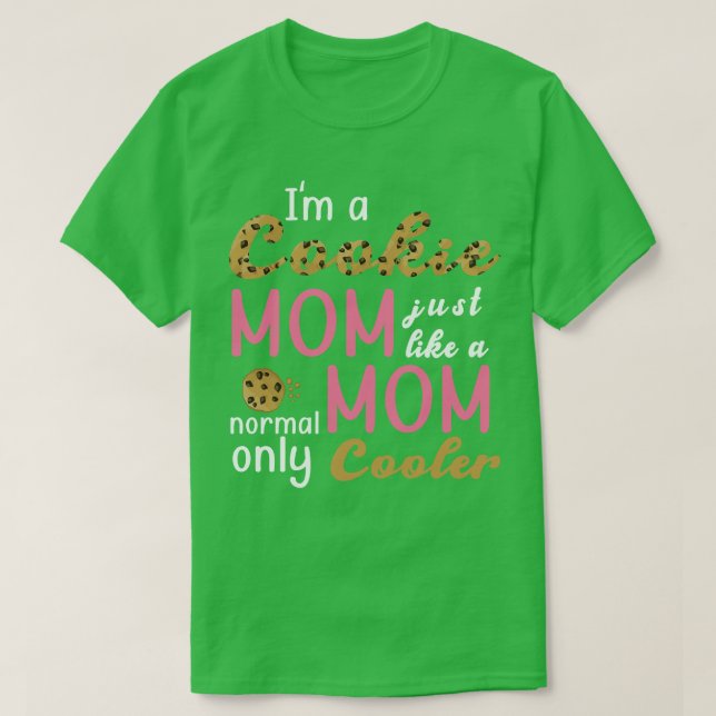 Camiseta Soy Una Madre Cookie Como Una Mamá Normal Sólo Frí (Diseño del anverso)