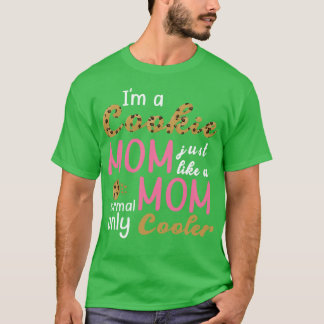 Camiseta Soy Una Madre Cookie Como Una Mamá Normal Sólo Frí