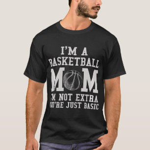 Camiseta Soy Una Madre De Básquetbol, No Soy Extra, Solo Er