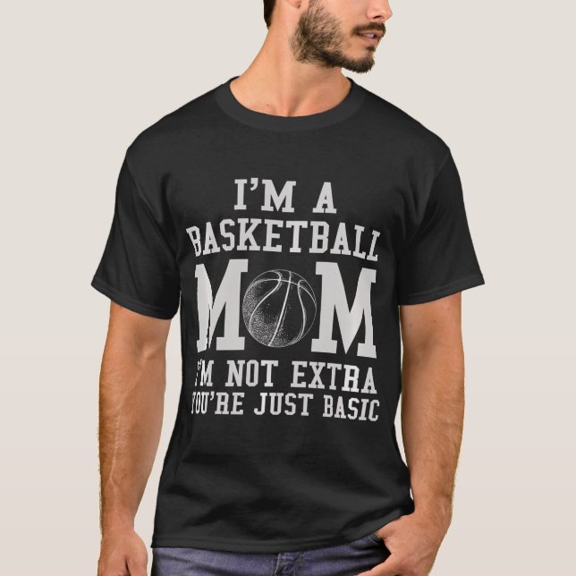 Camiseta Soy Una Madre De Básquetbol, No Soy Extra, Solo Er (Anverso)