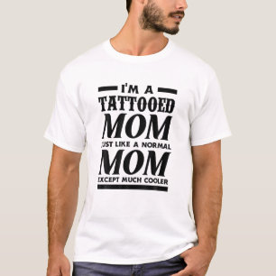 Camiseta Soy una madre tatuada mucho más fría en el día de
