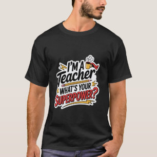 Camiseta Soy una maestra ¿Cuál es tu superpoder