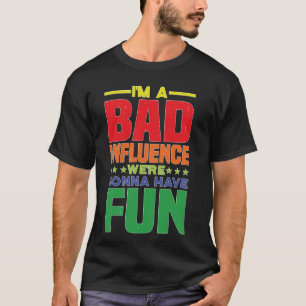 Camiseta Soy una mala influencia. Vamos a divertirnos Fiest
