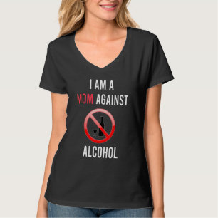 Camiseta Soy Una Mamá Contra El Alcohol, Un Partidario De L