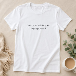 Camiseta Soy una Mamá, ¿Cuál es tu Súper Poder