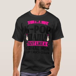 Camiseta Soy una mamá de K Pop igual que K Pop