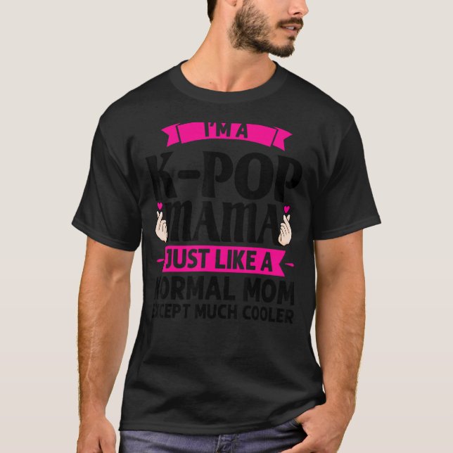 Camiseta Soy una mamá de K Pop igual que K Pop (Anverso)
