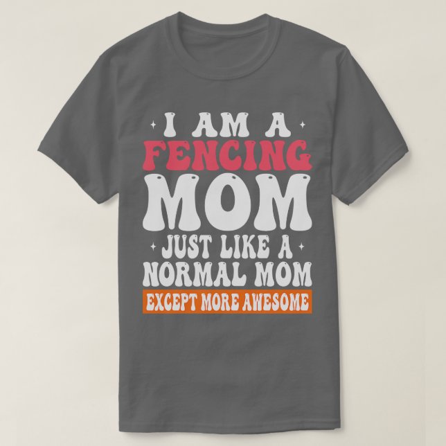 Camiseta Soy Una Mamá Esgrima Como Mamá Normal Excepto Mor (Diseño del anverso)