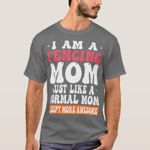 Camiseta Soy Una Mamá Esgrima Como Mamá Normal Excepto Mor