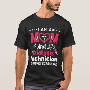 Camiseta Soy Una Mamá Y Un Técnico De Diálisis Diálisis Tec