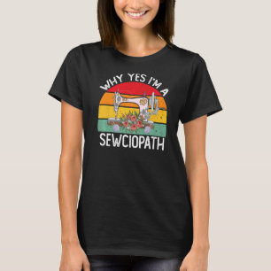 Camiseta Soy Una Máquina De Coser De Sewciopath Que Aplasta