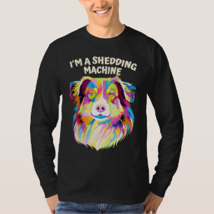 Camiseta Soy una máquina de muda Humor de pastor australian