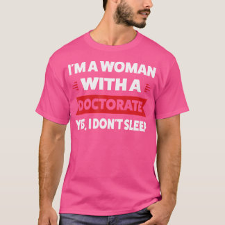 Camiseta Soy Una Mujer Con Doctorado Sí No Duermo Doc