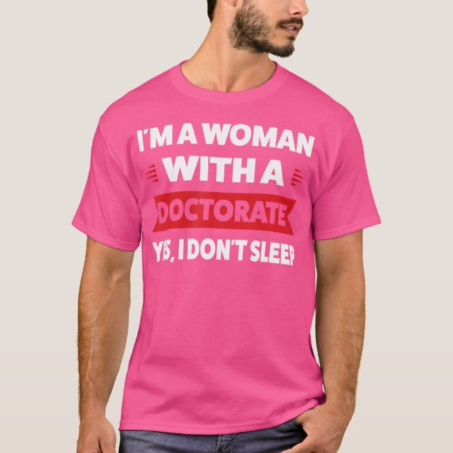 Camiseta Soy Una Mujer Con Doctorado Sí No Duermo Doc (Anverso)