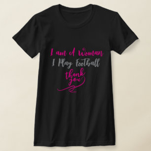 Camiseta Soy una mujer, juego fútbol, gracias