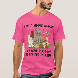 Camiseta Soy Una Mujer Simple A La Que Amo A Los Perros Y C
