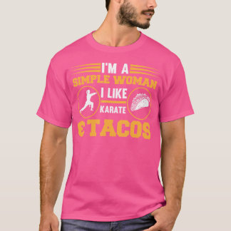 Camiseta Soy Una Mujer Simple A La Que Me Gusta Karate Taco