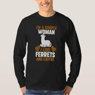 Camiseta Soy Una Mujer Simple A La Que Me Gustan Los Ferret