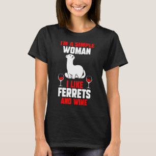 Camiseta Soy Una Mujer Simple A La Que Me Gustan Los Ferret