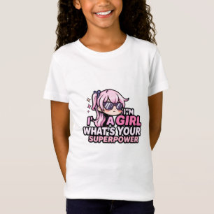 Camiseta Soy una niña ¿Cuál es tu superpoder Poder de niña