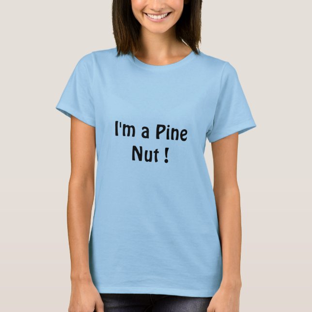 Camiseta ¡Soy una nuez de pino! (Anverso)