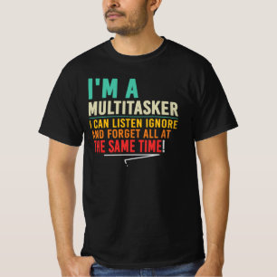 Camiseta Soy una persona multitarea, escucho, ignoro, olvid