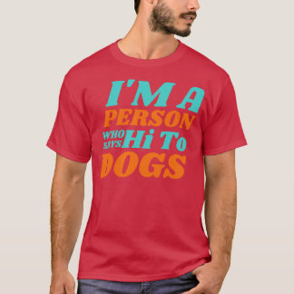 Camiseta Soy Una Persona Que Dice Hola A Los Perros