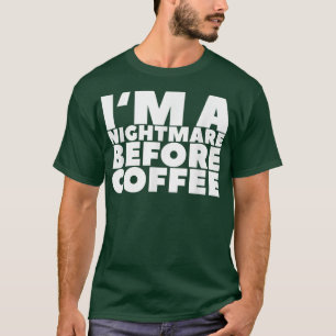 Camiseta Soy Una Pesadilla Antes Del Café179