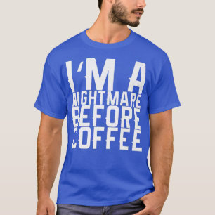 Camiseta Soy una pesadilla antes del café premium 119