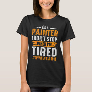 Camiseta Soy una pintora que no paro cuando estoy cansada,