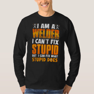 Camiseta Soy una soldadora, no puedo arreglar lo estúpido,