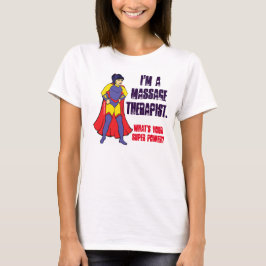 Camiseta Soy una terapeuta de masajes. ¿Cuál es tu superpod