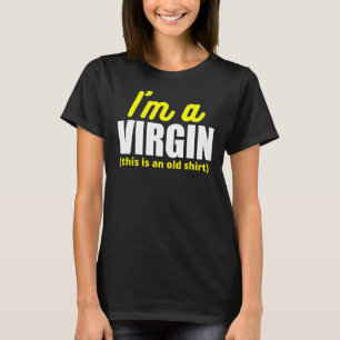 Camiseta Soy una Virgen, esto es un viejo