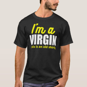 Camiseta Soy una Virgen, esto es un viejo