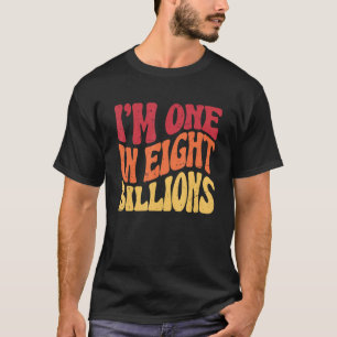 Camiseta Soy uno de cada ocho mil millones único uno de cla