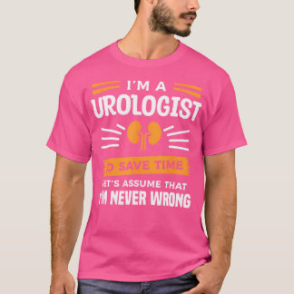Camiseta Soy Urologista Para Ahorrar Tiempo Nunca Estoy Equ