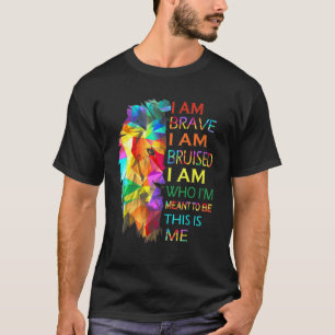Camiseta Soy Valiente Estoy Bruto Soy Quien Quería Ser El