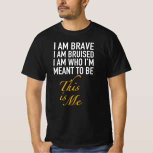 Camiseta Soy valiente, estoy magullado... soy yo.