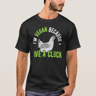 Camiseta Soy Vegano Porque Le Doy Un Cluck Nutrición Vegeta