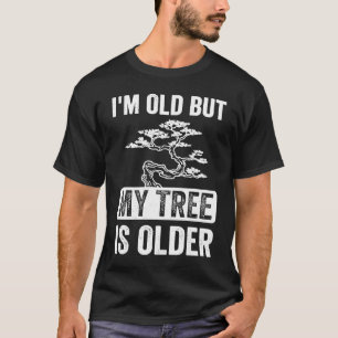 Camiseta Soy viejo pero mi árbol es más viejo Bonsai japoné