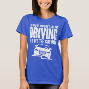 Camiseta Soy viejo si no te gusta conducir al abuelo