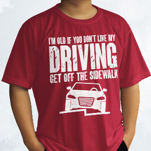 Camiseta Soy viejo si no te gusta conducir al abuelo