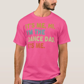 Camiseta Soy Yo Hola, Soy El Papá De La Danza, Soy Yo.