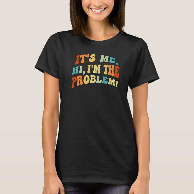 Camiseta Soy yo, Hola, soy el problema - Gracioso Iro Sarcá (Anverso)