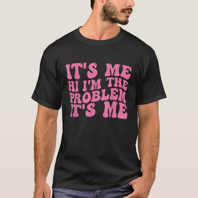 Camiseta Soy yo, hola, soy el problema, soy yo 8 (Anverso)