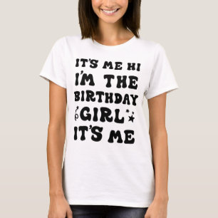 Camiseta Soy yo, soy Chica de cumpleaños, soy yo para Chica