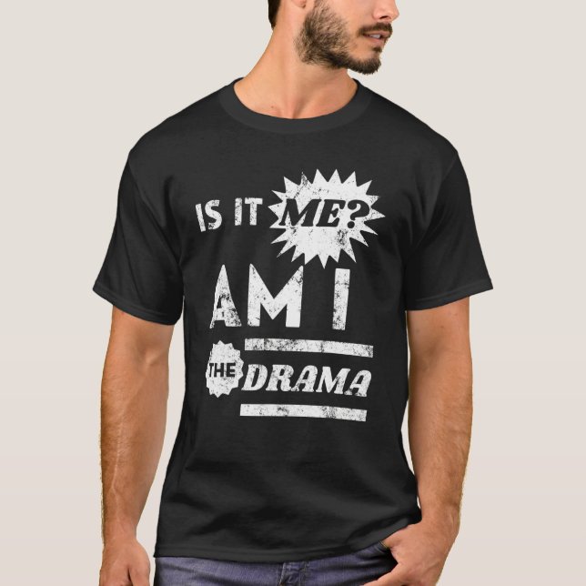 Camiseta ¿Soy yo? ¿Soy el drama? (Anverso)