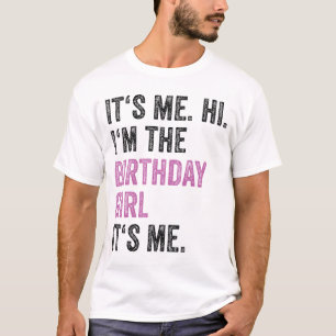 Camiseta Soy yo, soy la Chica de cumpleaños, soy yo