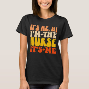 Camiseta Soy yo, soy la enfermera, soy yo Groovy, una enfer