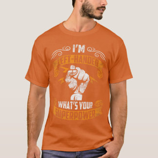Camiseta Soy zurdo ¿Cuál es tu superpoder? Divertido zurdo
